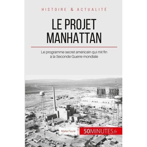 Le Projet Manhattan - Le Programme Secret Américain Qui Mit Fin À L... on Productcaster.