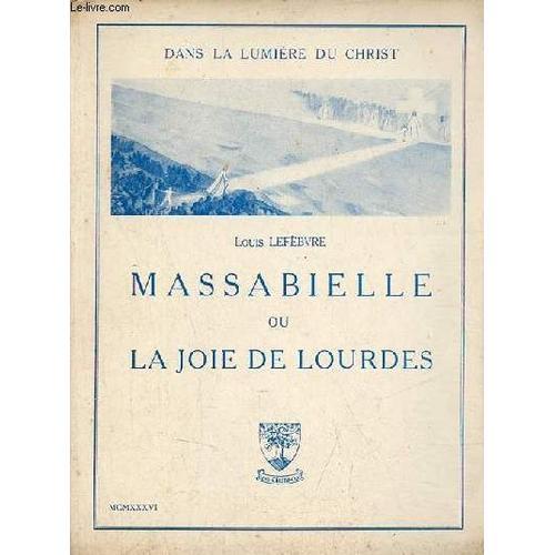 Massabielle Ou La Joie De Lourdes - Dans La Lumière Du Christ. on Productcaster.