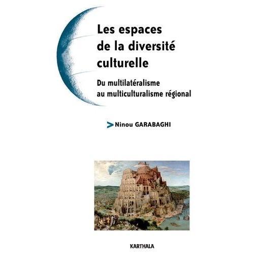 Les Espaces De La Diversité Culturelle - Du Multilatéralisme Au Mul... on Productcaster.