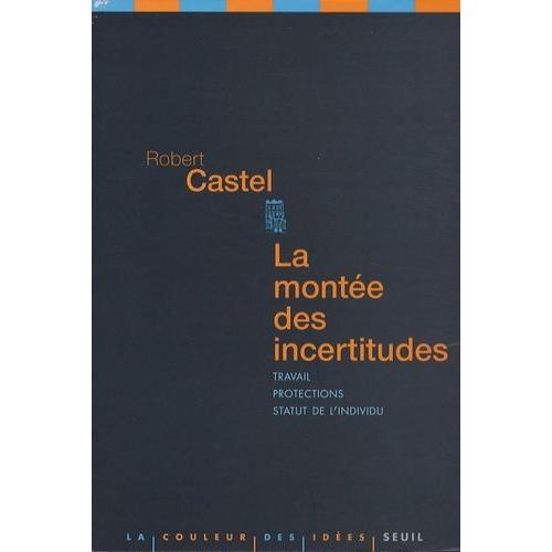 La Montée Des Incertitudes - Travail, Protections, Statut De L'indi... on Productcaster.