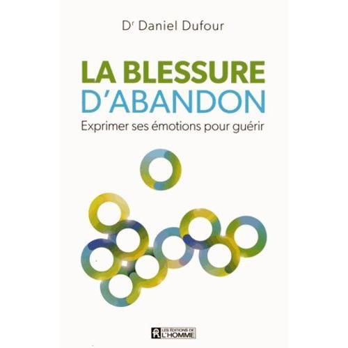 La Blessure D'abandon - Exprimer Ses Émotions Pour Guérir on Productcaster.