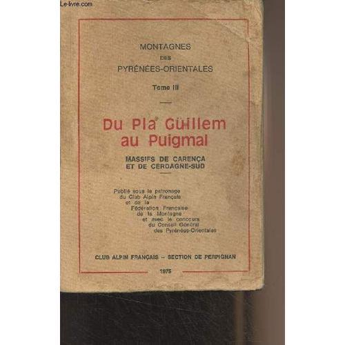 Montagnes Des Pyrénées-Orientales, Tome 3 : Du Pla Guillem Au Puigm... on Productcaster.