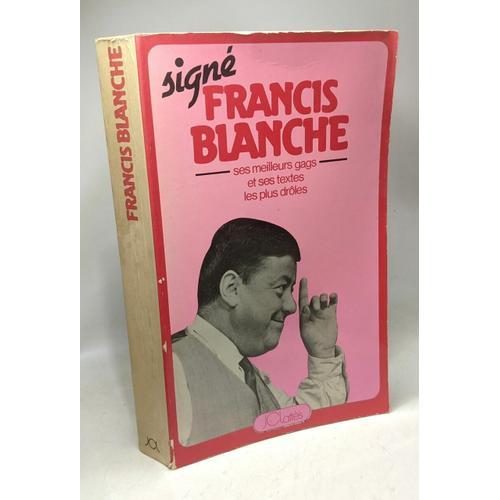 Signé Francis Blanche / Ses Meilleurs Gags Et Ses Textes Les Plus D... on Productcaster.