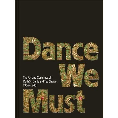 Dance We Must - The Art And Costumes Of Ruth St - Denis And Ted Sha... on Productcaster.