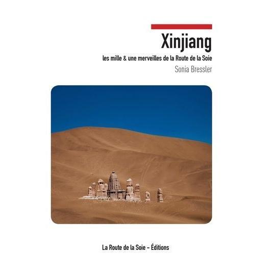 Xinjiang - Les Mille Et Une Merveilles De La Route De La Soie on Productcaster.