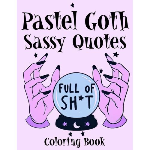 Pastel Goth Sassy Quotes Coloring Book: Dive Into A World Of Dark H... on Productcaster.