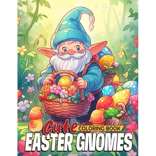 Cute Easter Gnomes Coloring Book: Let Your Imagination Bloom With G... on Productcaster.