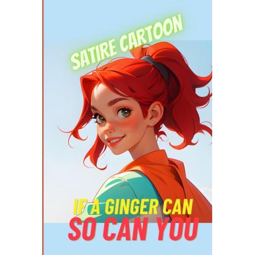 If A Ginger Can - So Can You: Satire Cartoon on Productcaster.