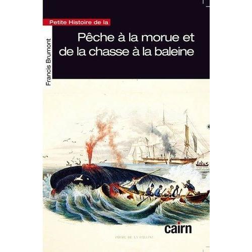 Petite Histoire De La Pêche À La Morue Et De La Chasse À La Baleine... on Productcaster.