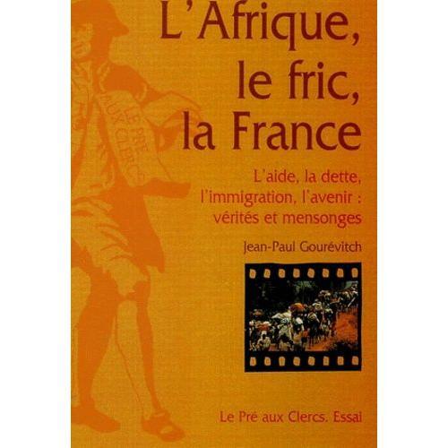 L'afrique, Le Fric, La France - L'aide, La Dette, L'immigration, L'... on Productcaster.