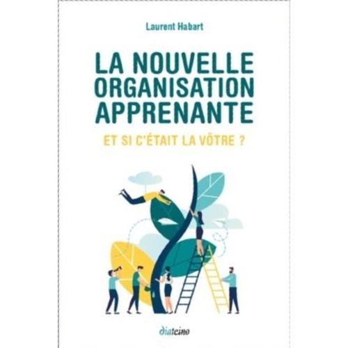 La Nouvelle Organisation Apprenante - Et Si C'était La Vôtre ? on Productcaster.