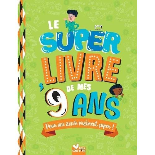 Le Super Livre De Mes 9 Ans - Pour Une Année Vraiment Super ! on Productcaster.