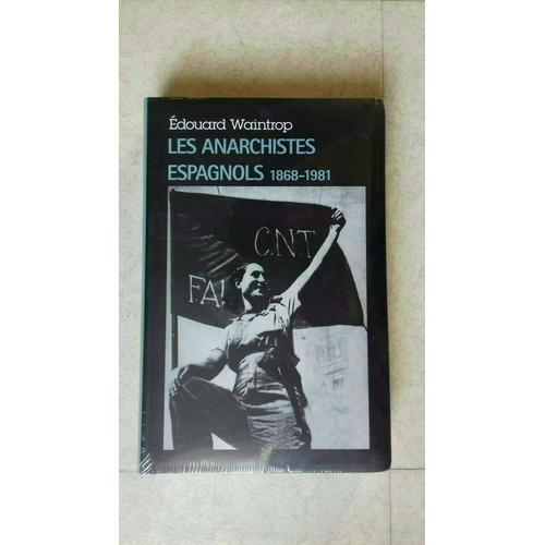 Les Anarchistes Espagnols 1868-1981 - Édouard Waintrop - Éditons Le... on Productcaster.