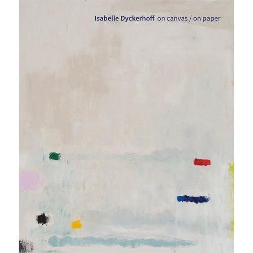 Isabelle Dyckerhoff - On Canvas / On Paper on Productcaster.