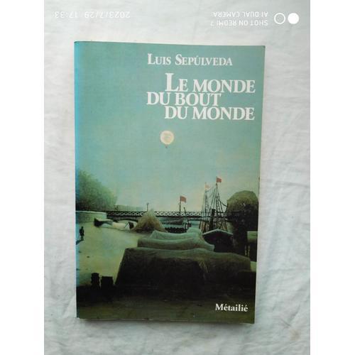 Luis Sepulveda, Le Monde Du Bout Du Monde, Métailié, 1993 on Productcaster.