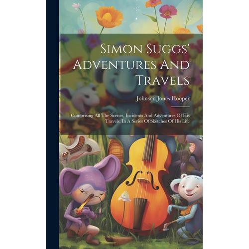 Simon Suggs' Adventures And Travels: Comprising All The Scenes, Inc... on Productcaster.