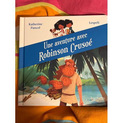 Une Aventure Avec Robinson Crusoé, Catherine Pancol, Hachette Jeune... on Productcaster.