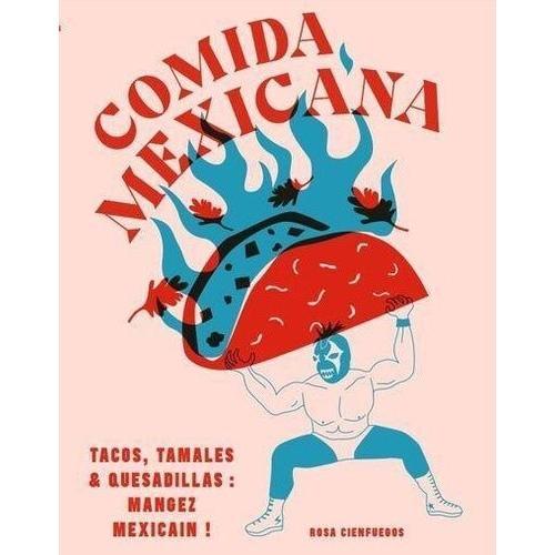 Comida Mexicana - Tacos, Tamales Et Quesadillas : Mangez Mexicain ! on Productcaster.