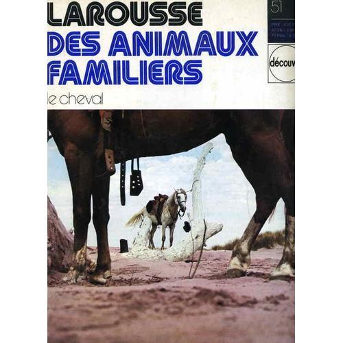 Larousse Des Animaux Familiers N° 51 : Le Cheval (De As À Ch) on Productcaster.