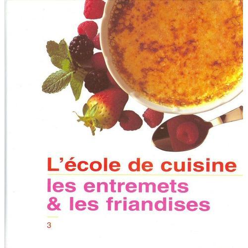 L'école De Cuisine - Les Entremets Et Les Friandises on Productcaster.