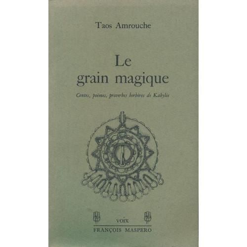 Le Grain Magique. Contes, Poèmes Et Proverbes Berbères De Kabylie on Productcaster.