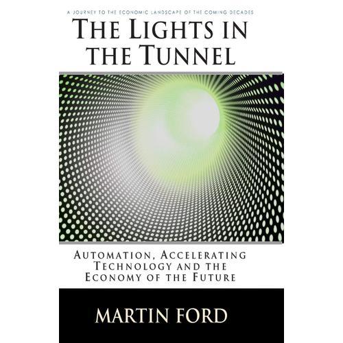 The Lights In The Tunnel: Automation, Accelerating Technology And T... on Productcaster.