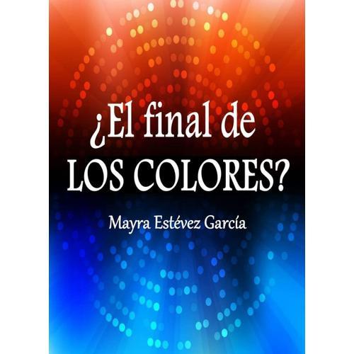 ¿El Final De Los Colores? on Productcaster.