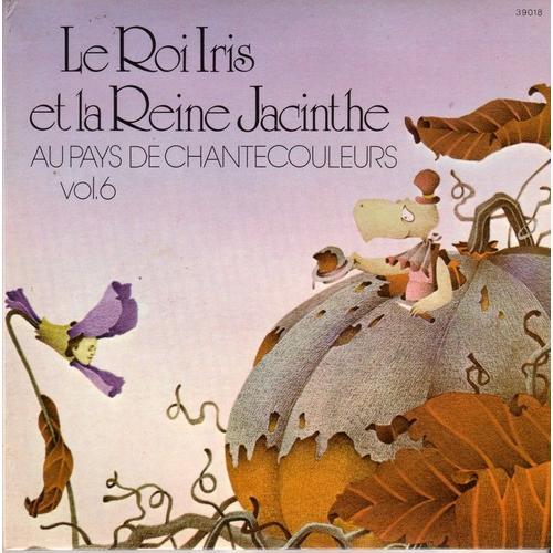 Le Roi Iris Et La Reine Jacinthe Vol. 6 Au Pays De Chantecouleurs ... on Productcaster.