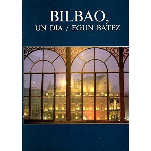 Bilbao, Un Día/ Egun Batez Fotografías De Alfredo Alday, Domi Alons... on Productcaster.