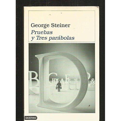 George Steiner Pruebas Y Tres Parabolas on Productcaster.