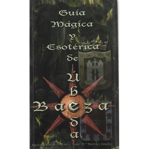 Guia Magica Y Esoterica De Ubeda Y Baeza on Productcaster.