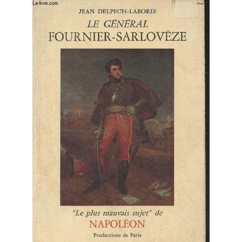 Le Général Fournier-Sarlovèze Le Plus Mauvais Sujet De Napoléon on Productcaster.