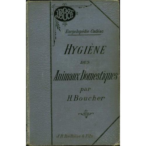 Hygiène Des Animaux Domestiques. Avec Une Préface Par Ch. Cornevin.... on Productcaster.