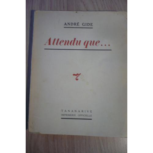 Attendu Que... De André Gide - Édition Tananarive - Achevé D’Imprimer... on Productcaster.