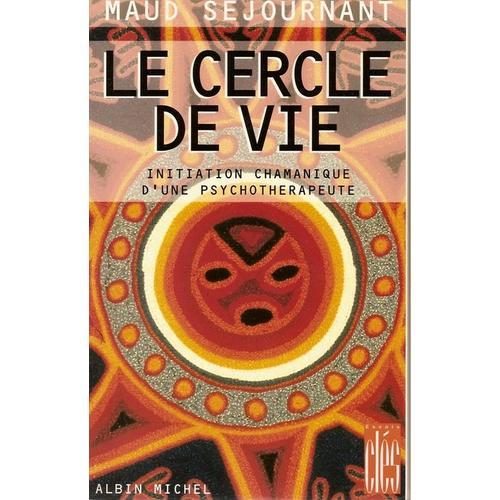 Le Cercle De Vie - Initiation Chamanique D'une Psychothérapeute on Productcaster.