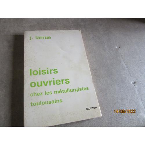 J Larrue Loisirs Ouviers Ches Les Metallurgistes Toulousains 1965 on Productcaster.