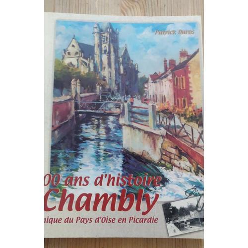 2000 Ans D'histoire À Chambly Chronique Du Pays D'oise En Picardie on Productcaster.