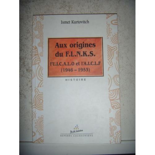 Nouvelle Calédonie : Aux Origines Du Flnks : L'uicalo Et L'aiclf (1... on Productcaster.