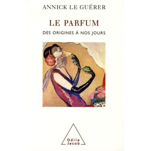 Le Parfum - Des Origines À Nos Jours on Productcaster.