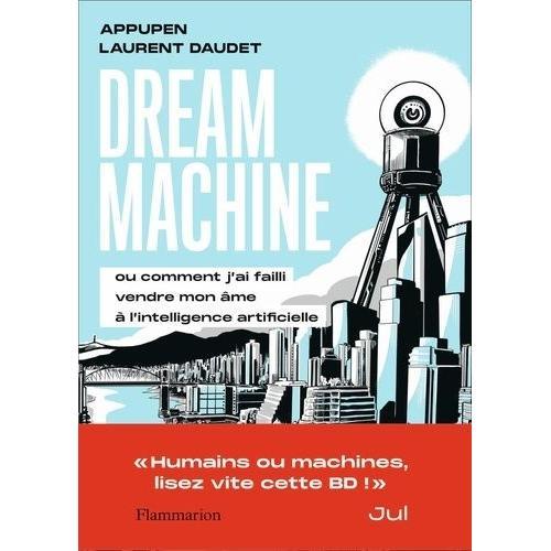 Dream Machine - Ou Comment J?Ai Failli Vendre Mon Âme À L?Intellige... on Productcaster.