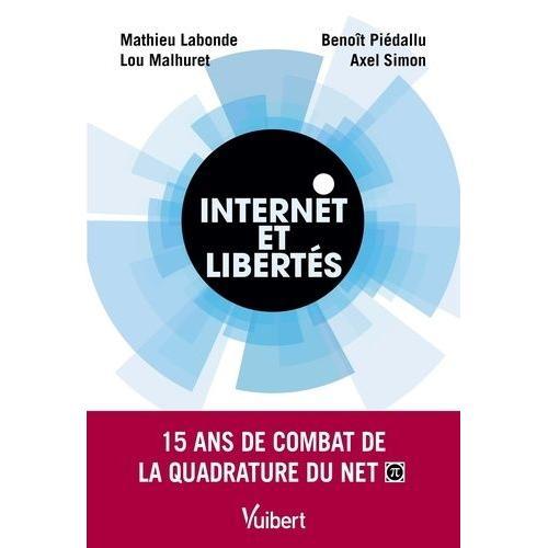 Internet Et Libertés - 15 Ans De Combat De La Quadrature Du Net on Productcaster.