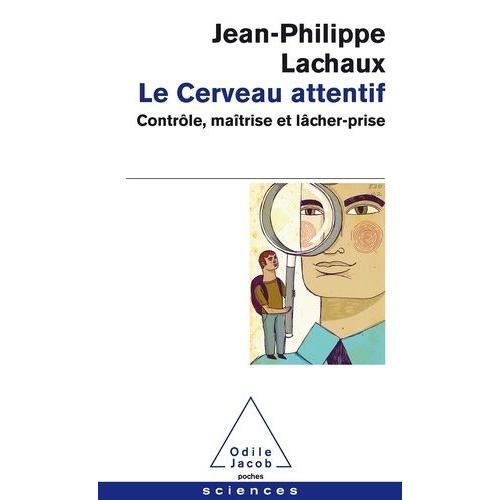 Le Cerveau Attentif - Contrôle, Maîtrise Et Lâcher-Prise on Productcaster.