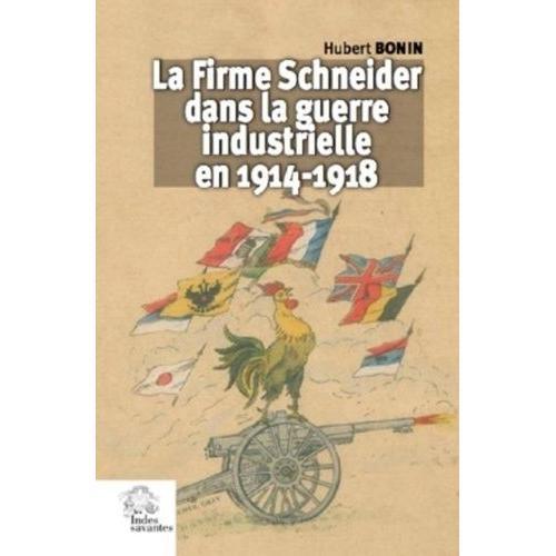 La Firme Schneider Dans La Guerre Industrielle En 1914-1918 on Productcaster.