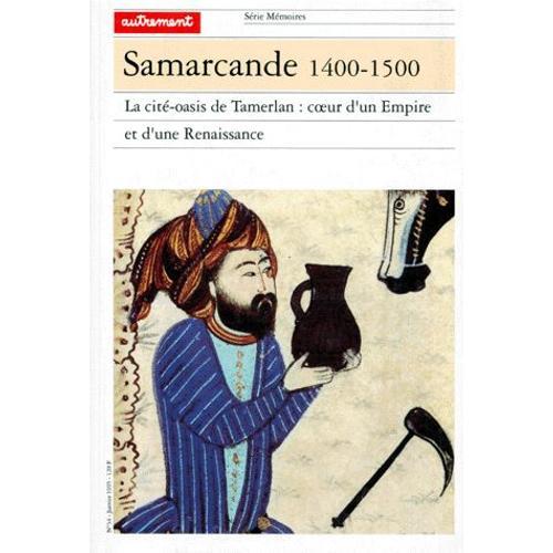 Samarcande 1400-1500 - La Cité-Oasis De Tamerlan : Coeur D'un Empir... on Productcaster.