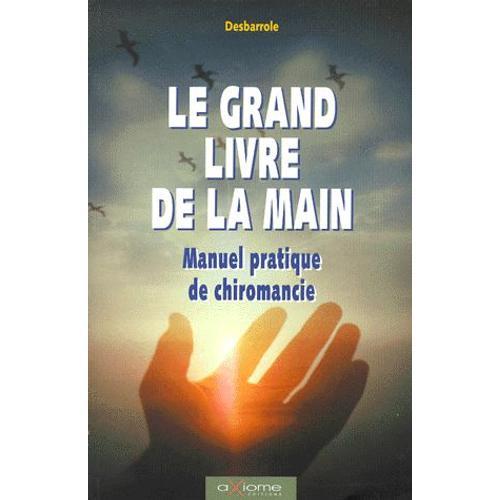 Le Grand Livre De La Main - Manuel Pratique De Chiromancie on Productcaster.