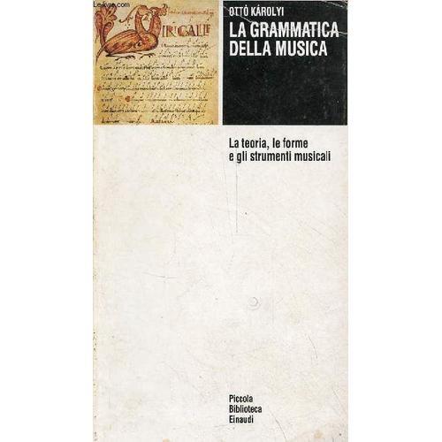 La Grammatica Della Musica - La Teoria, Le Forme E Gli Strumenti Mu... on Productcaster.