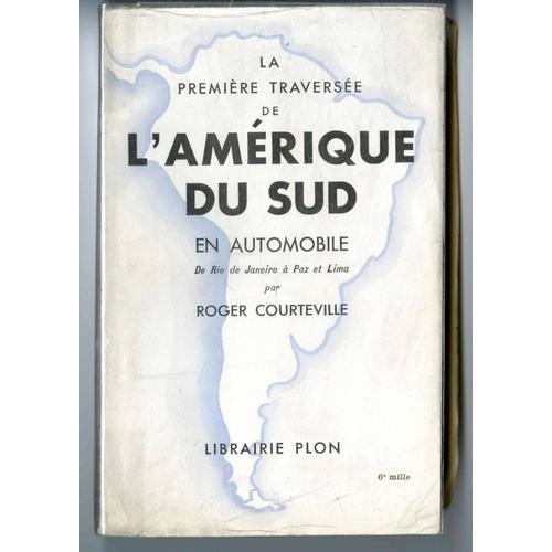 Roger Courteville, La Première Traversée De L'amérique Su Sud En Au... on Productcaster.