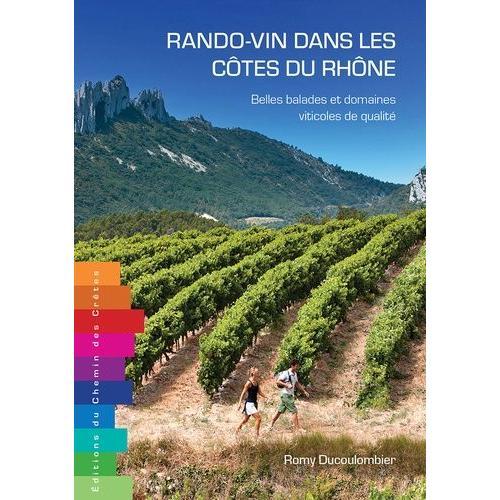 Rando-Vin Dans Les Côtes Du Rhône - Belles Balades Et Domaines Viti... on Productcaster.