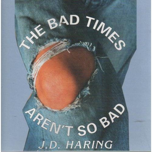 J.D. Haring - The Bad Times Aren't So Bad on Productcaster.