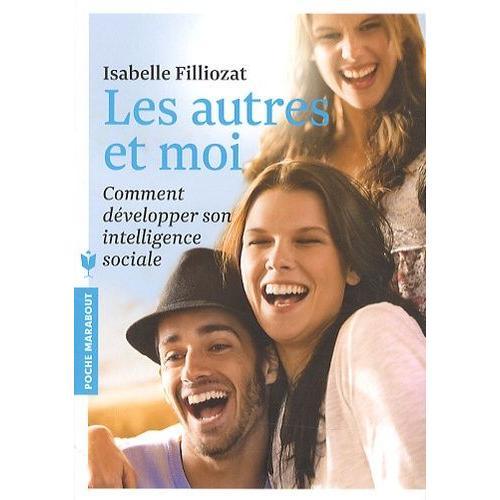 Les Autres Et Moi - Comment Développer Son Intelligence Sociale on Productcaster.